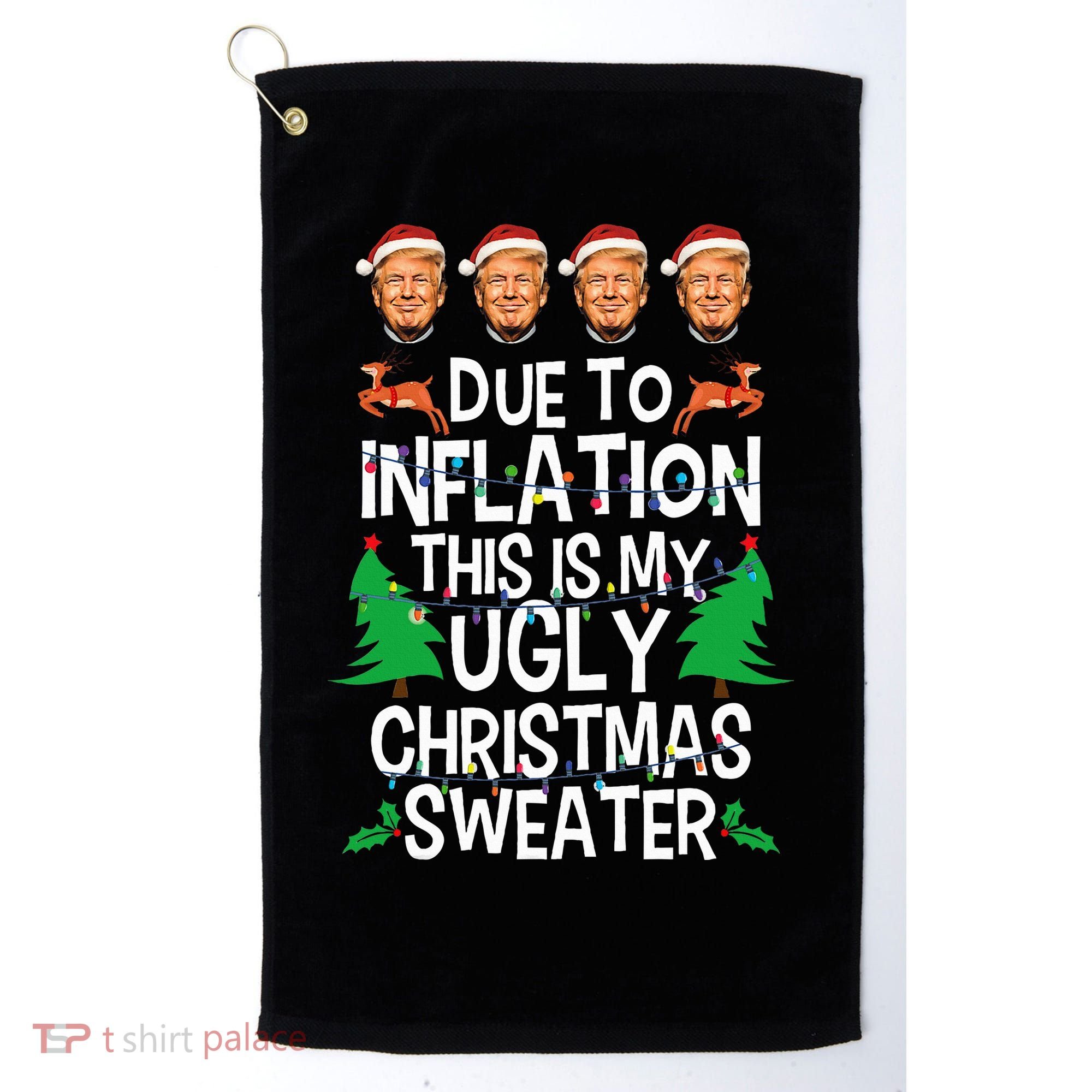 Trump Due To Inflation Ugly Christmas Sweaters Golf Towel