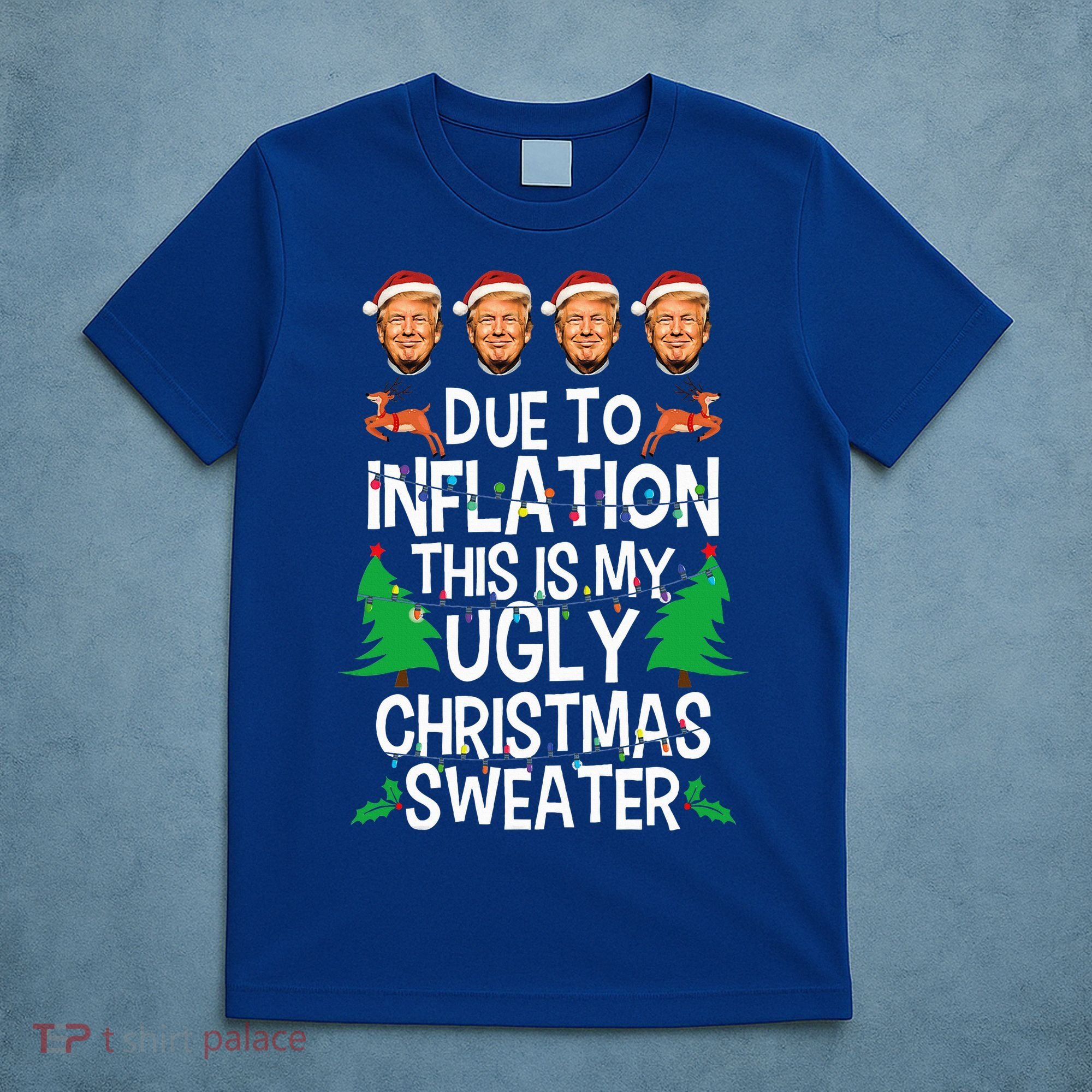 Trump Due To Inflation Ugly Christmas Sweaters T-Shirt