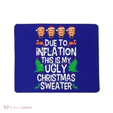 Trump Due To Inflation Ugly Christmas Sweaters Mousepad