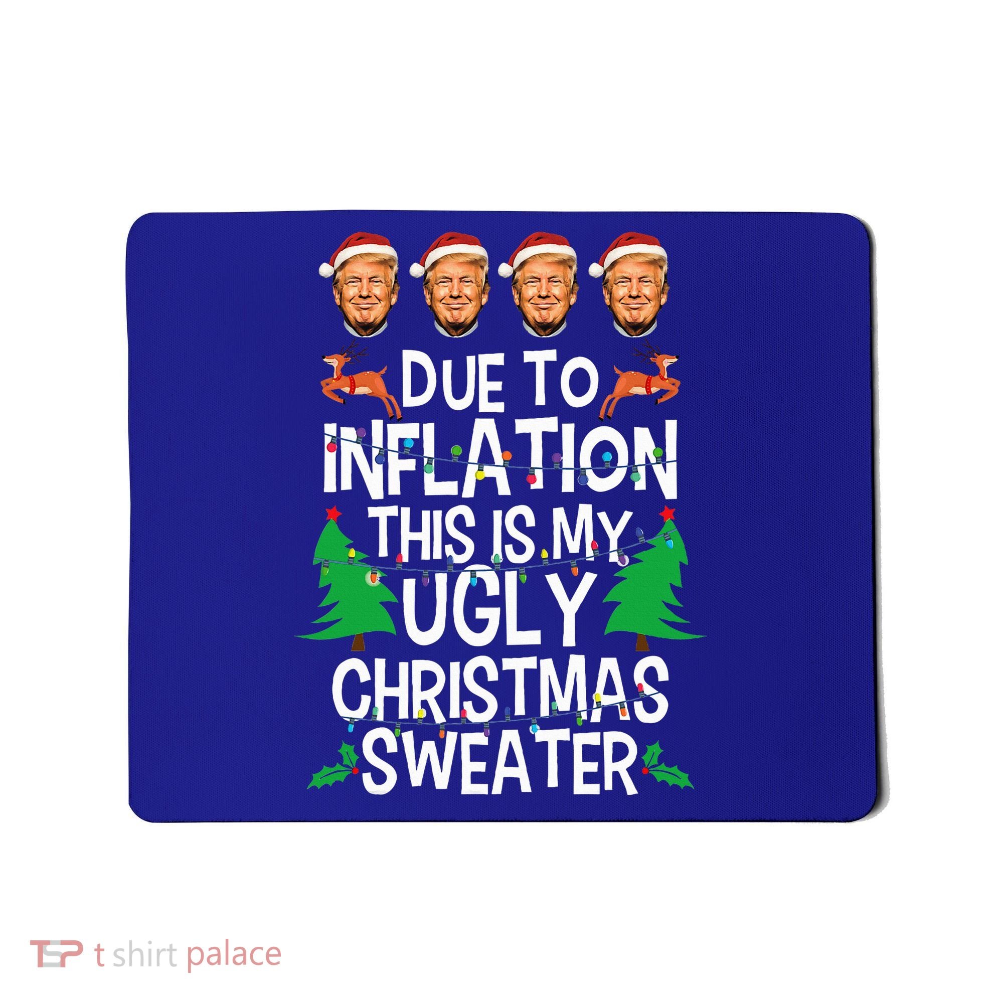 Trump Due To Inflation Ugly Christmas Sweaters Mousepad
