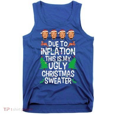 Trump Due To Inflation Ugly Christmas Sweaters Tank Top