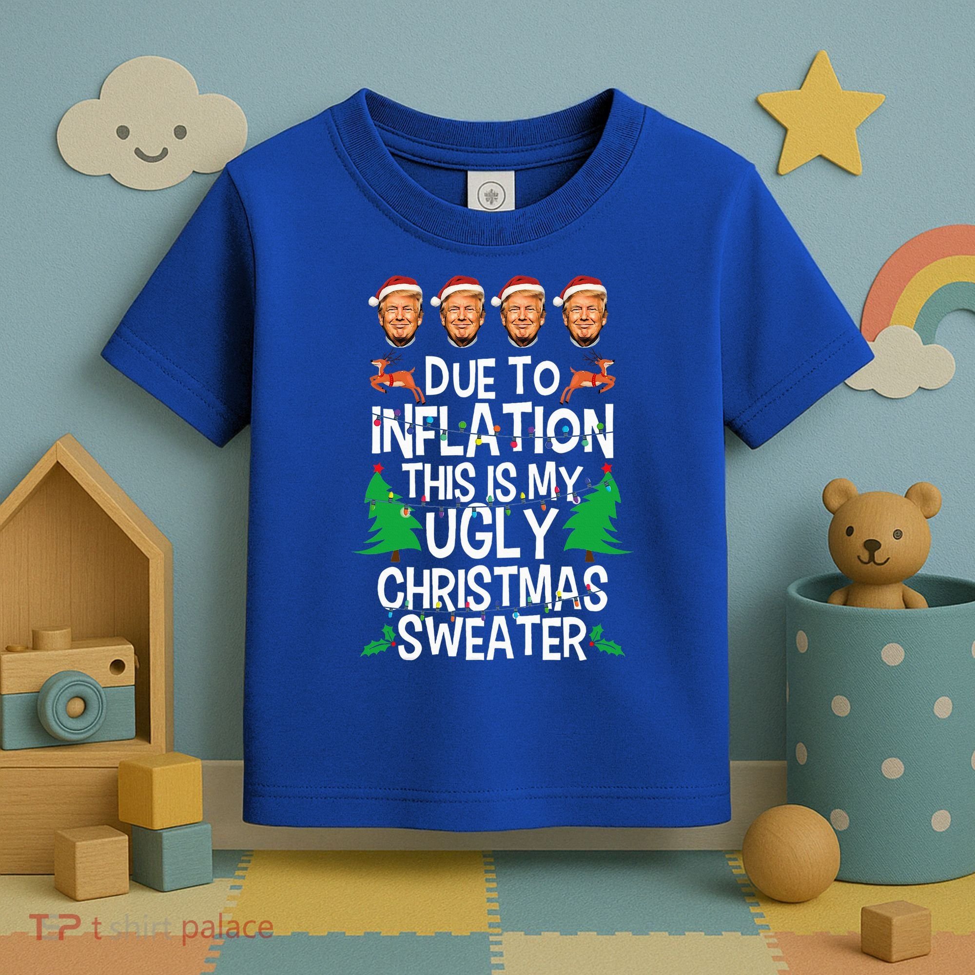 Trump Due To Inflation Ugly Christmas Sweaters Toddler T-Shirt