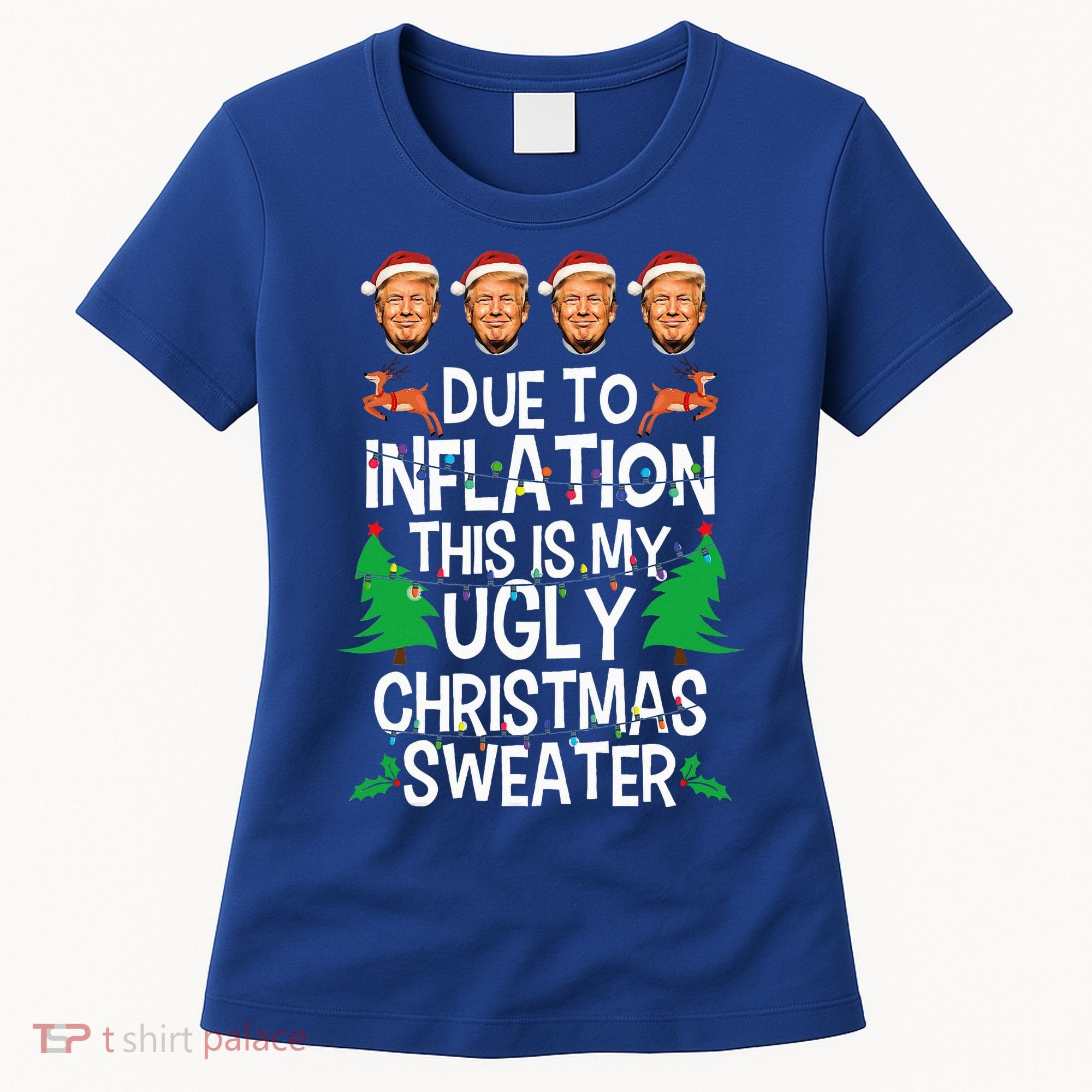 Trump Due To Inflation Ugly Christmas Sweaters Women's T-Shirt