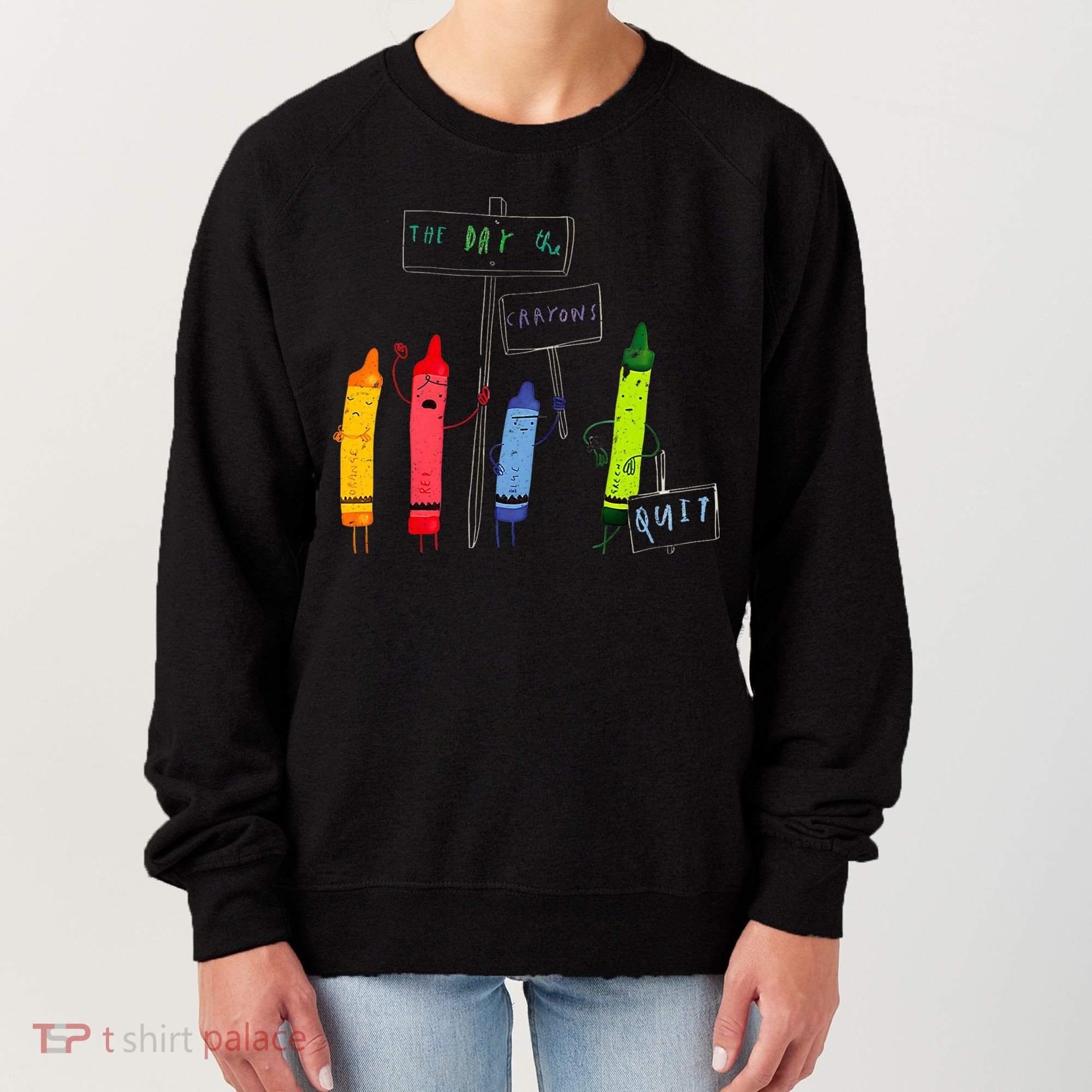 The Day The Crayons Quit Birthday Decorations Funny Women's Sweatshirt