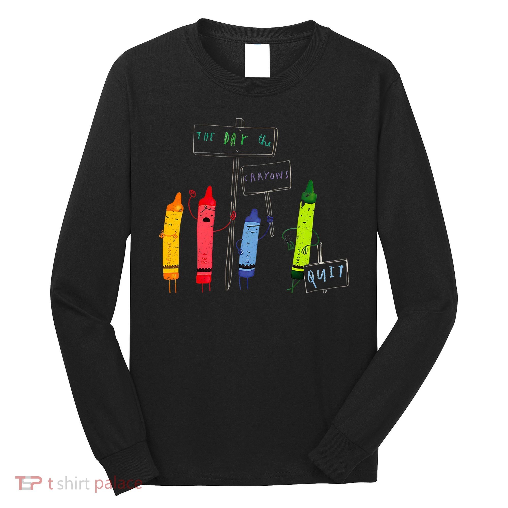 The Day The Crayons Quit Birthday Decorations Funny Long Sleeve Shirt