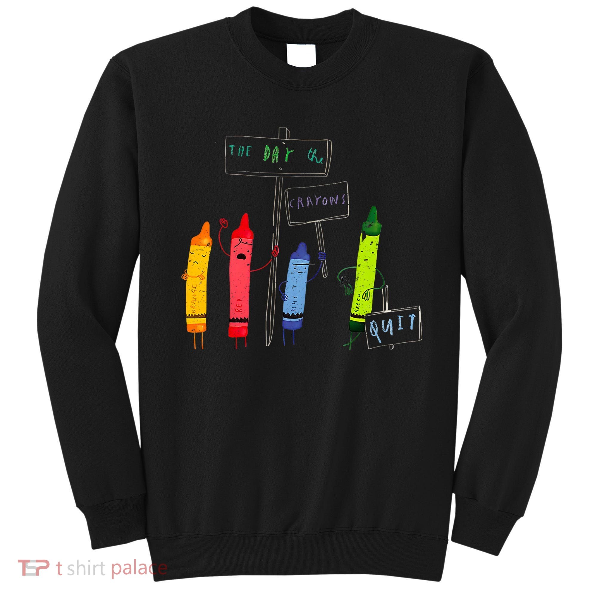 The Day The Crayons Quit Birthday Decorations Funny Sweatshirt