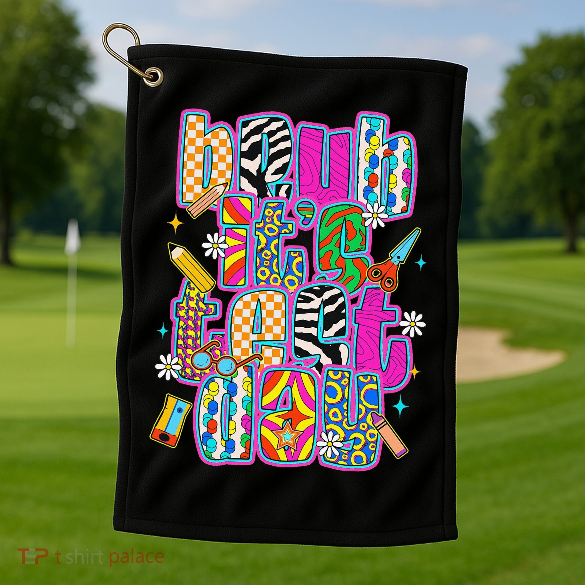 Test Day Teacher Motivation Rock The Test Bruh Its Test Day Golf Towel