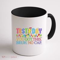 Test Day Teacher Bruh Its Test Day You Got This Bruh No Cap Coffee Mug thumb 1