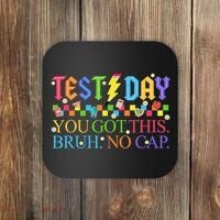 Test Day Teacher Bruh Its Test Day You Got This Bruh No Cap Coaster thumb 0