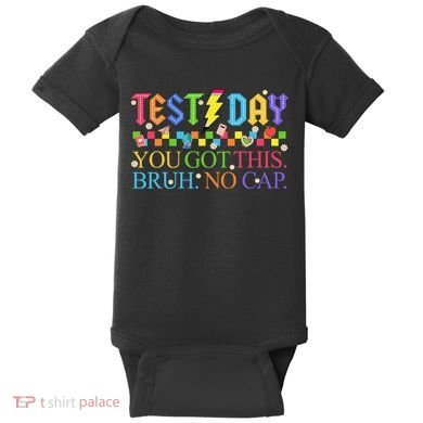 Test Day Teacher Bruh Its Test Day You Got This Bruh No Cap Baby Bodysuit