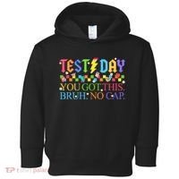 Test Day Teacher Bruh Its Test Day You Got This Bruh No Cap Toddler Hoodie thumb 0