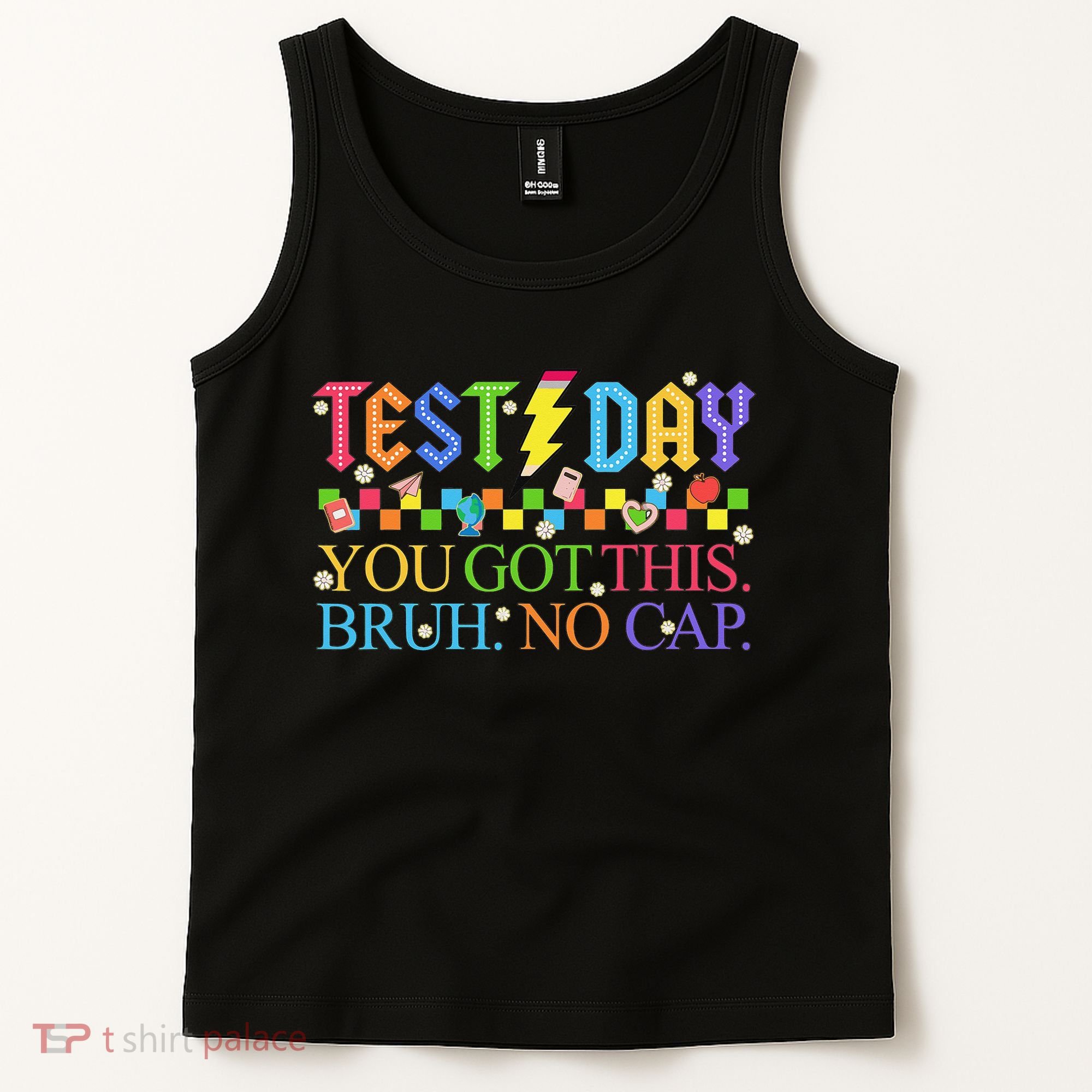 Test Day Teacher Bruh Its Test Day You Got This Bruh No Cap Tank Top