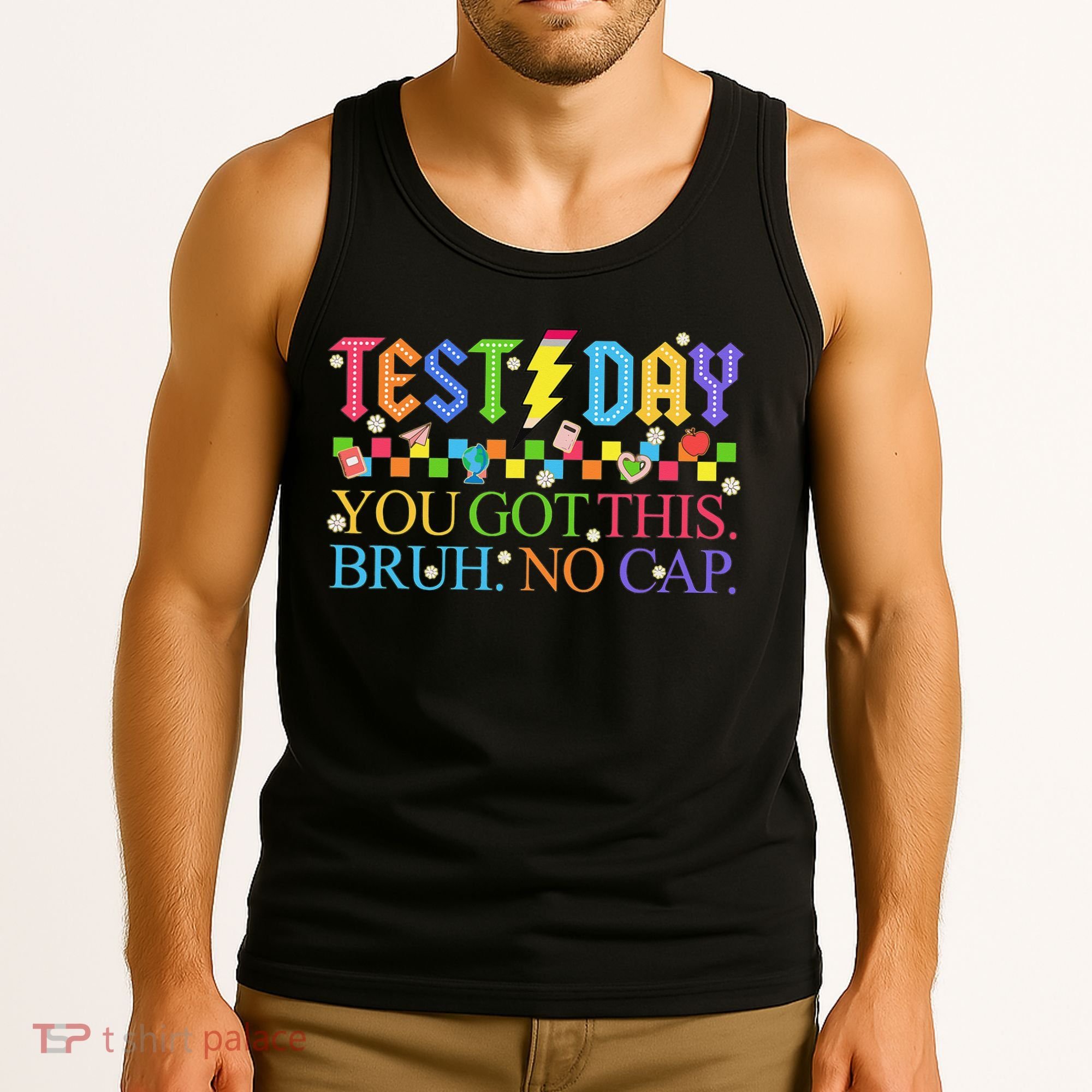 Test Day Teacher Bruh Its Test Day You Got This Bruh No Cap Tank Top