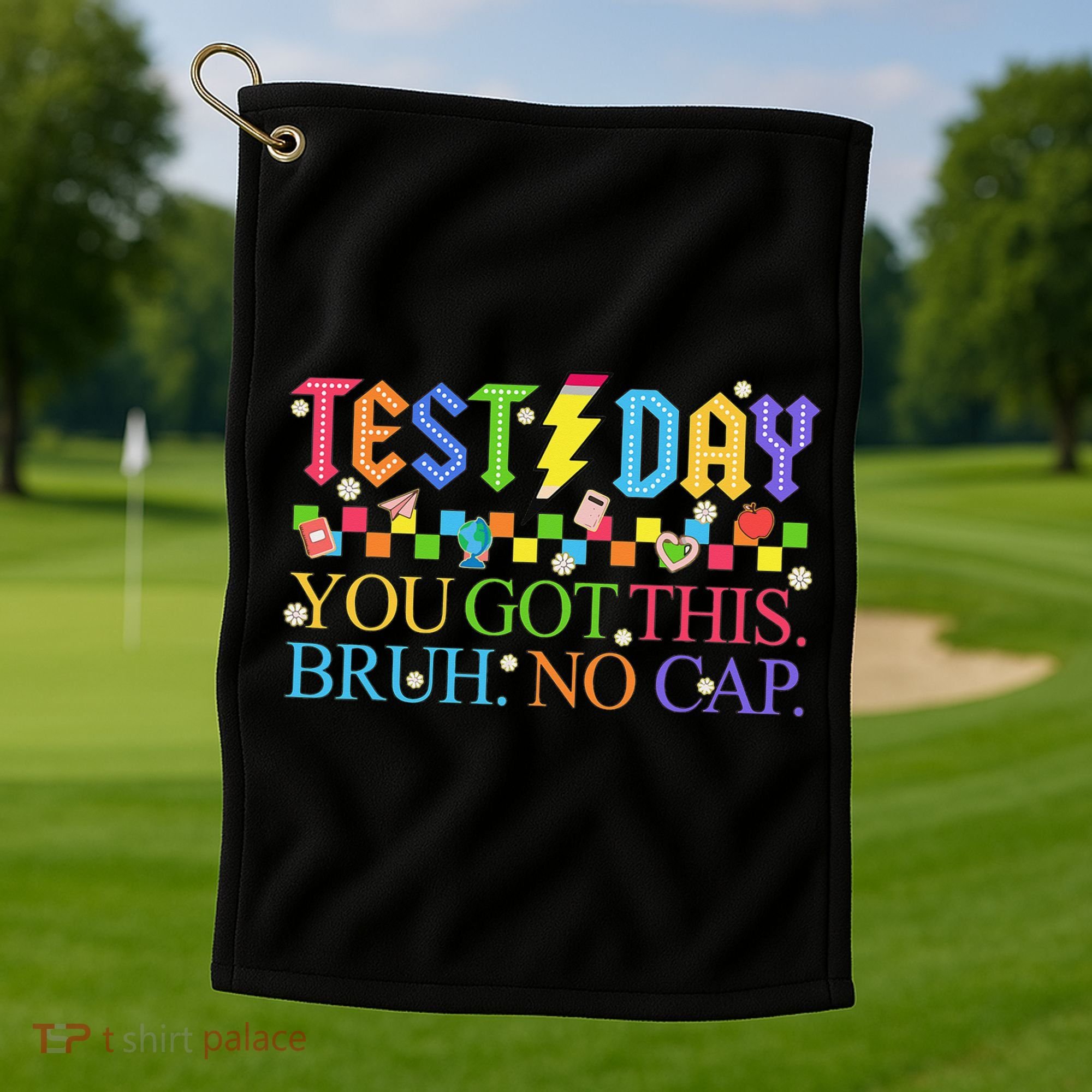 Test Day Teacher Bruh Its Test Day You Got This Bruh No Cap Golf Towel