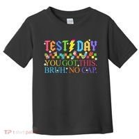 Test Day Teacher Bruh Its Test Day You Got This Bruh No Cap Toddler T-Shirt thumb 0