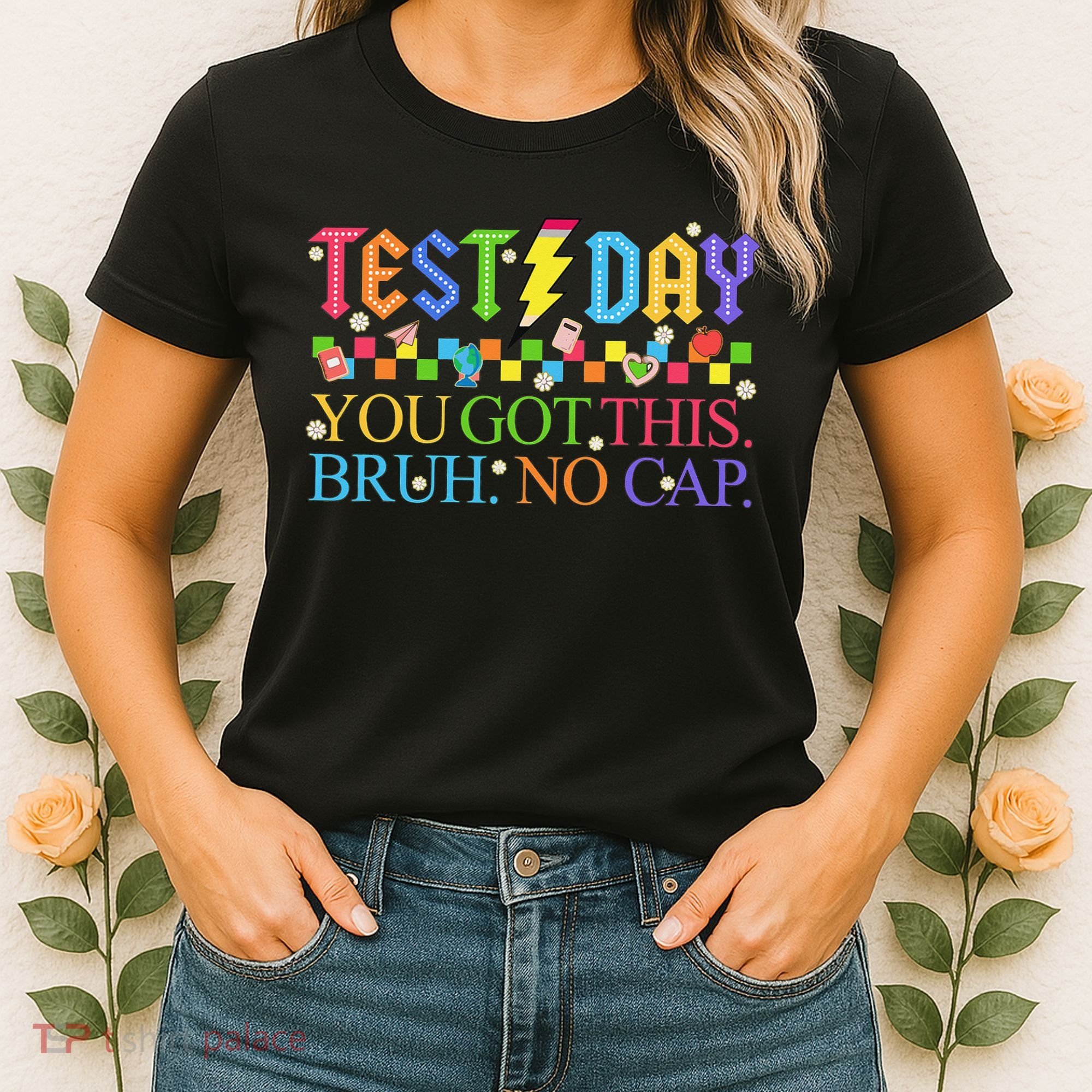 Test Day Teacher Bruh Its Test Day You Got This Bruh No Cap Women's T-Shirt