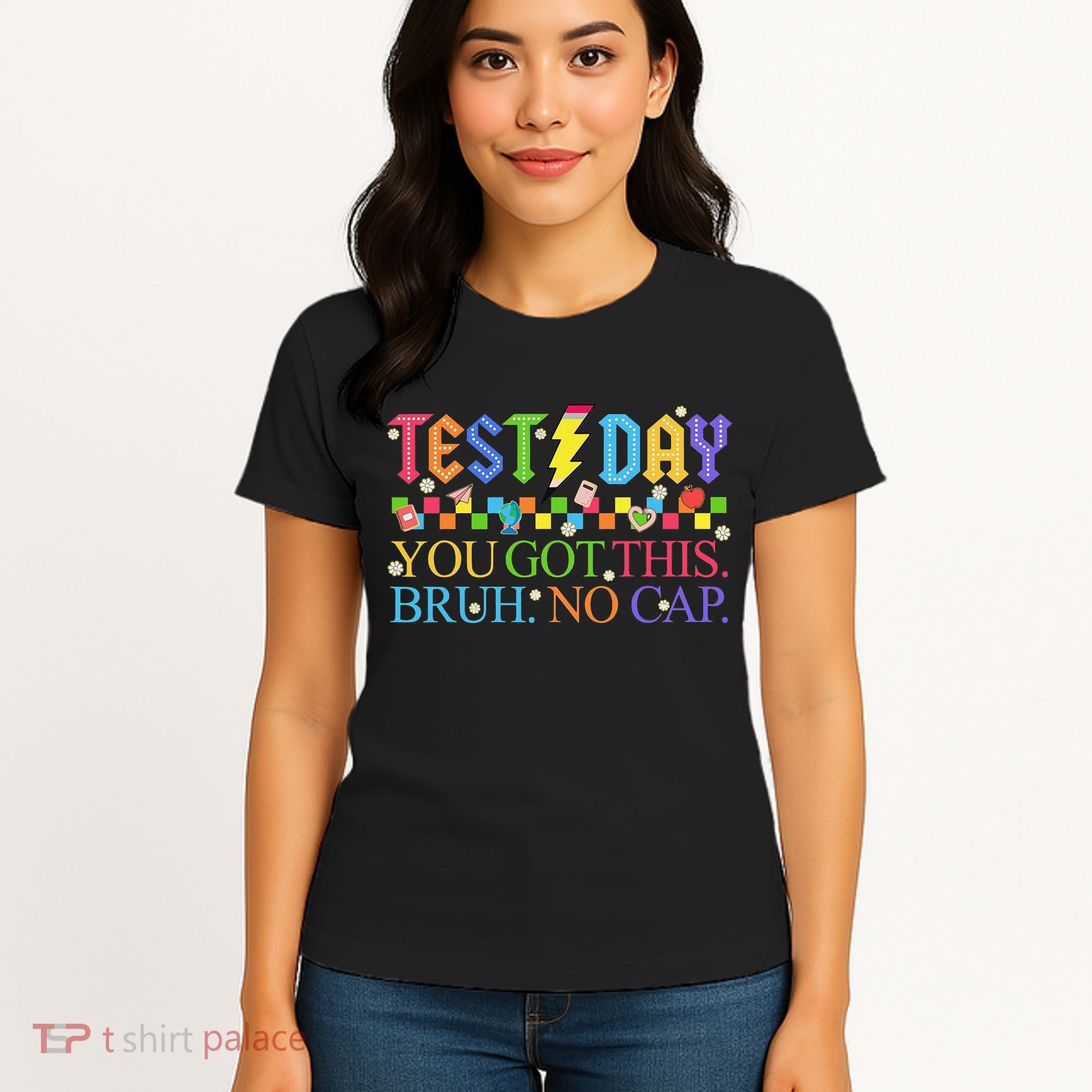 Test Day Teacher Bruh Its Test Day You Got This Bruh No Cap Women's T-Shirt
