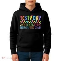 Test Day Teacher Bruh Its Test Day You Got This Bruh No Cap Kids Hoodie thumb 4