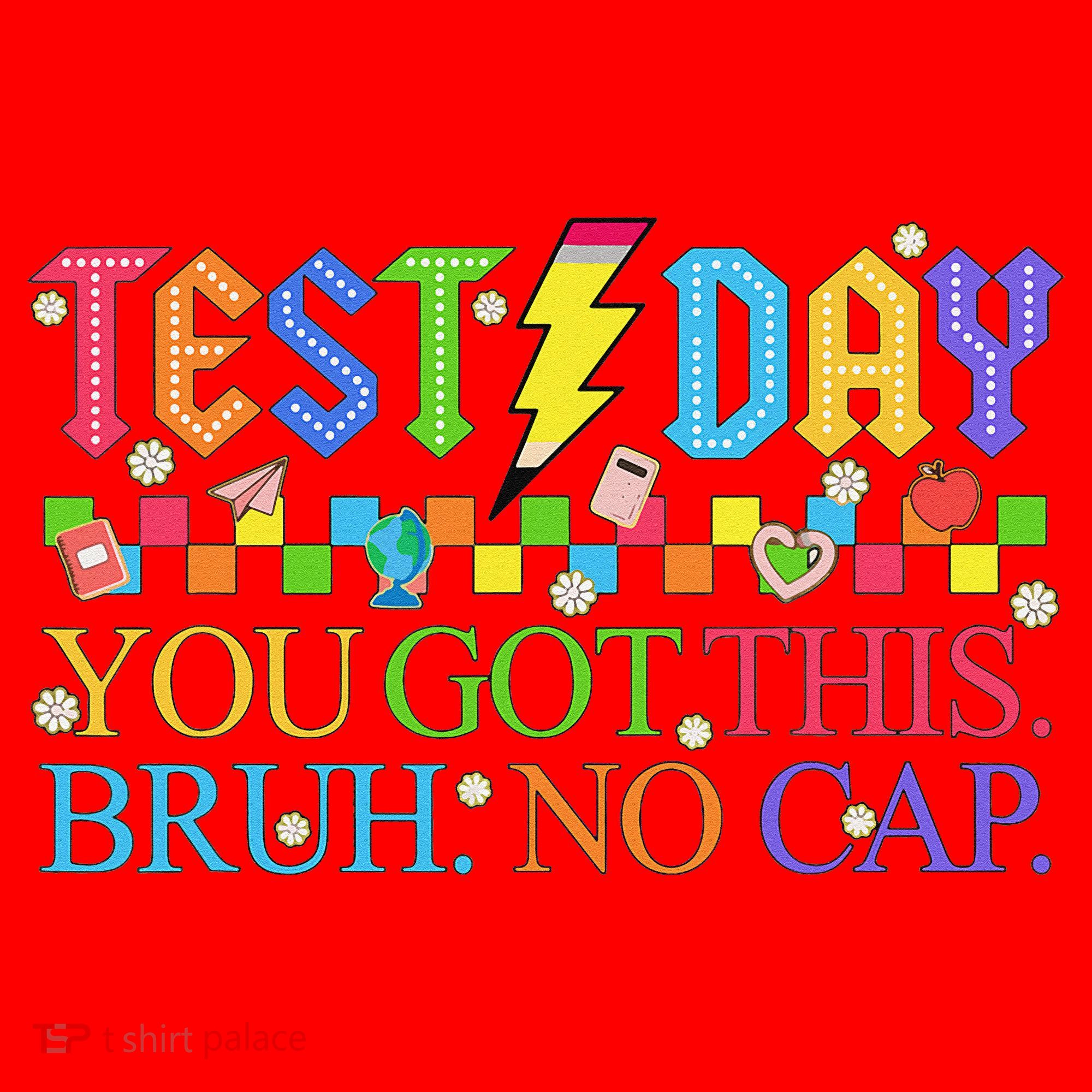 Test Day Teacher Bruh Its Test Day You Got This Bruh No Cap Santa Hat