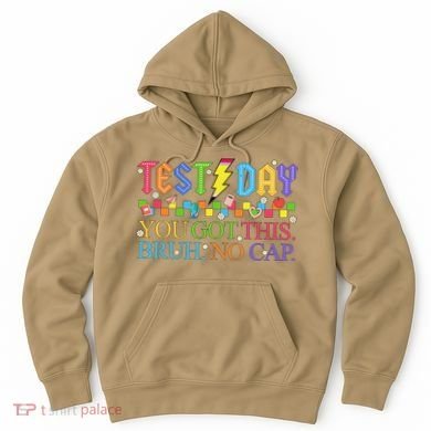 Test Day Teacher Bruh Its Test Day You Got This Bruh No Cap Hoodie