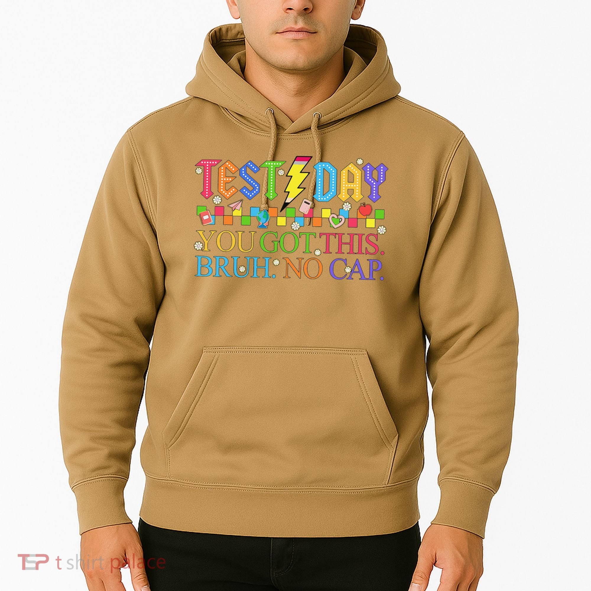Test Day Teacher Bruh Its Test Day You Got This Bruh No Cap Hoodie
