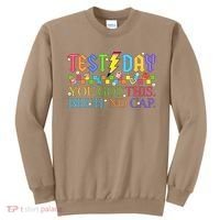 Test Day Teacher Bruh Its Test Day You Got This Bruh No Cap Sweatshirt thumb 0