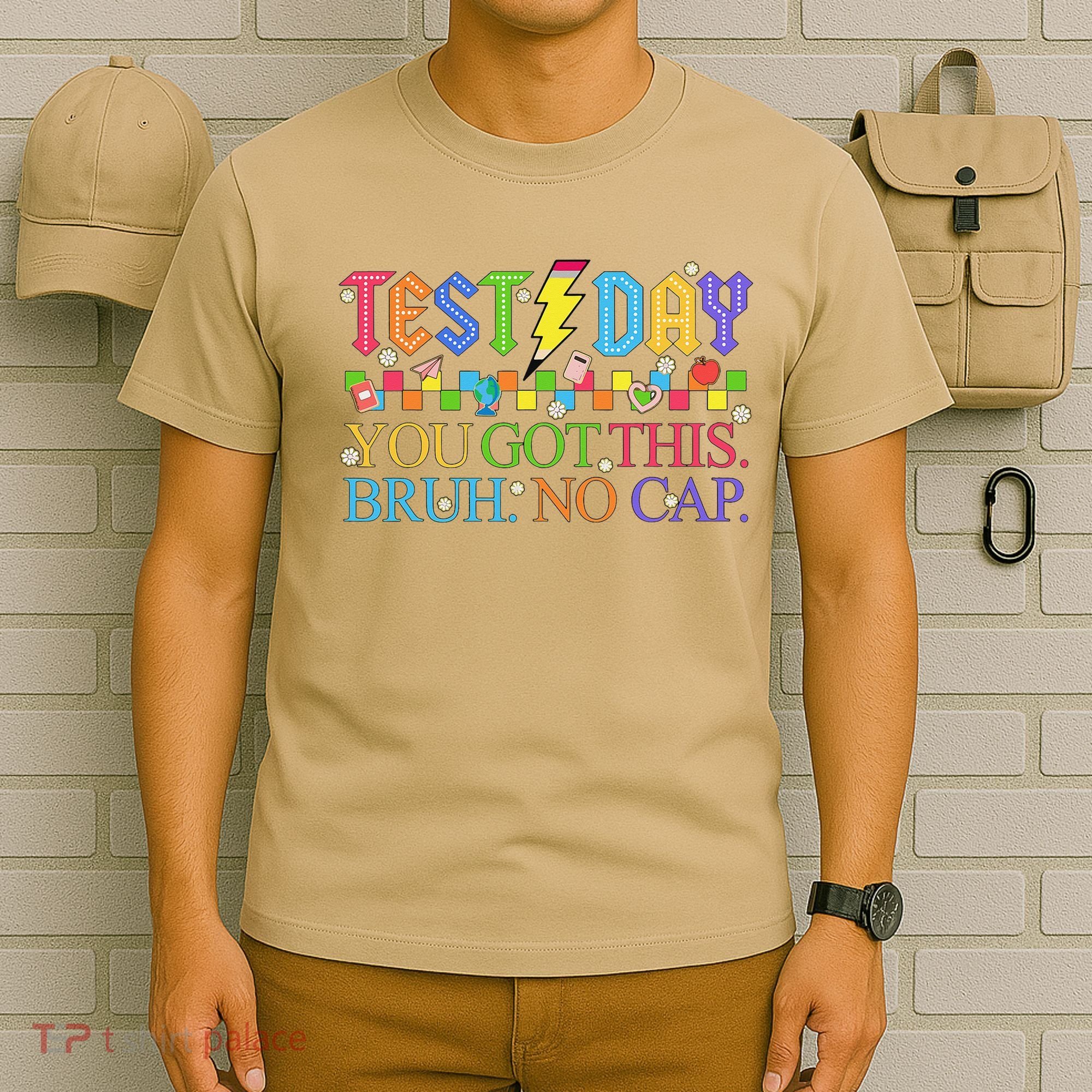 Test Day Teacher Bruh Its Test Day You Got This Bruh No Cap T-Shirt