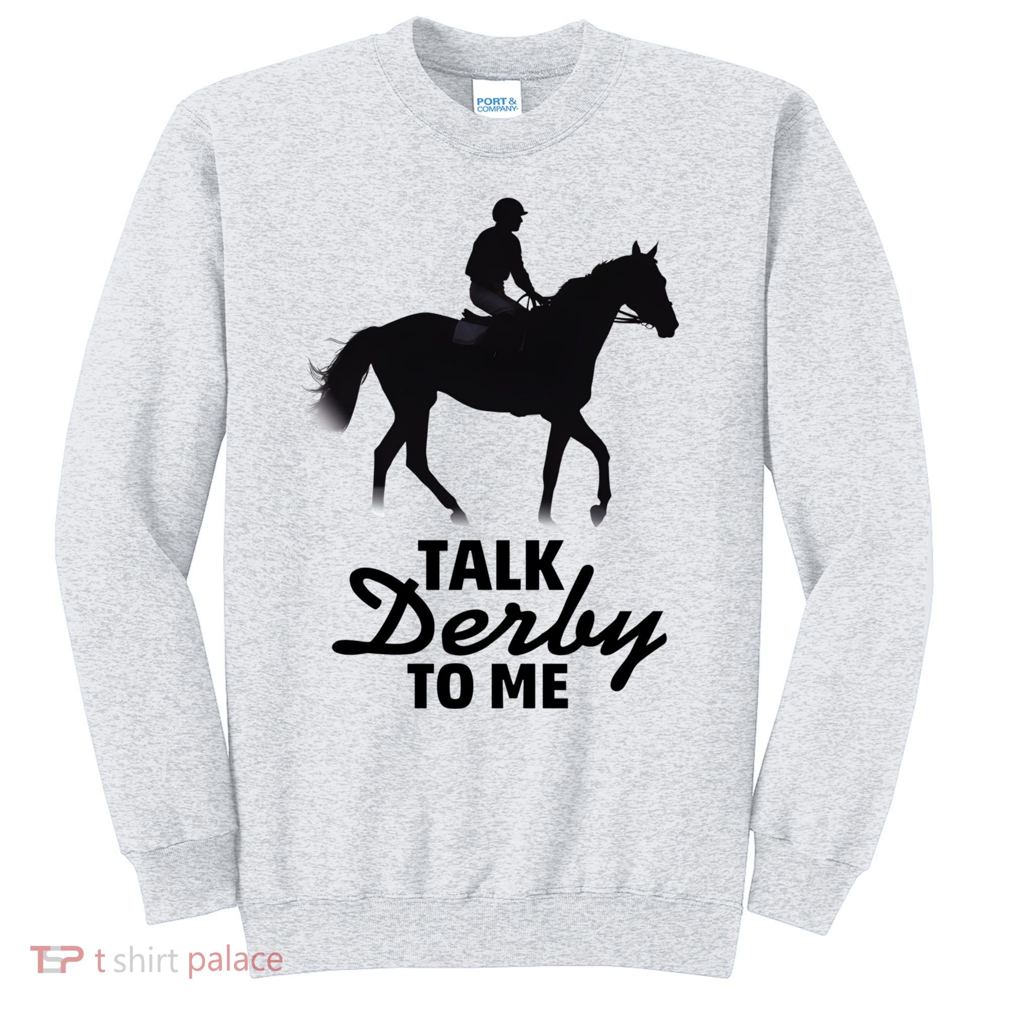 Talk Derby To Me Horse Racing Funny Derby Day Sweatshirt