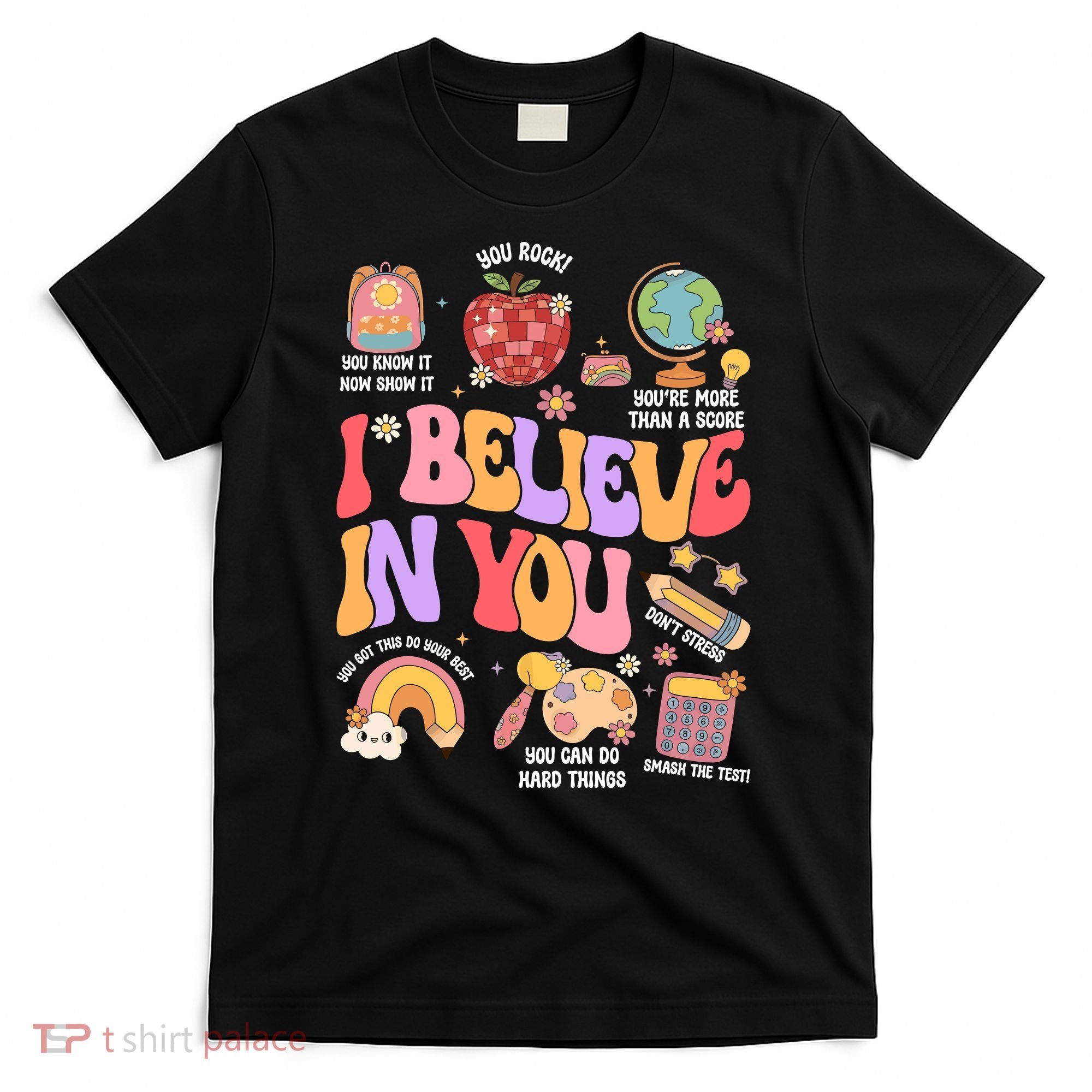 Test Day Teacher I Believe In You School Testing T-Shirt