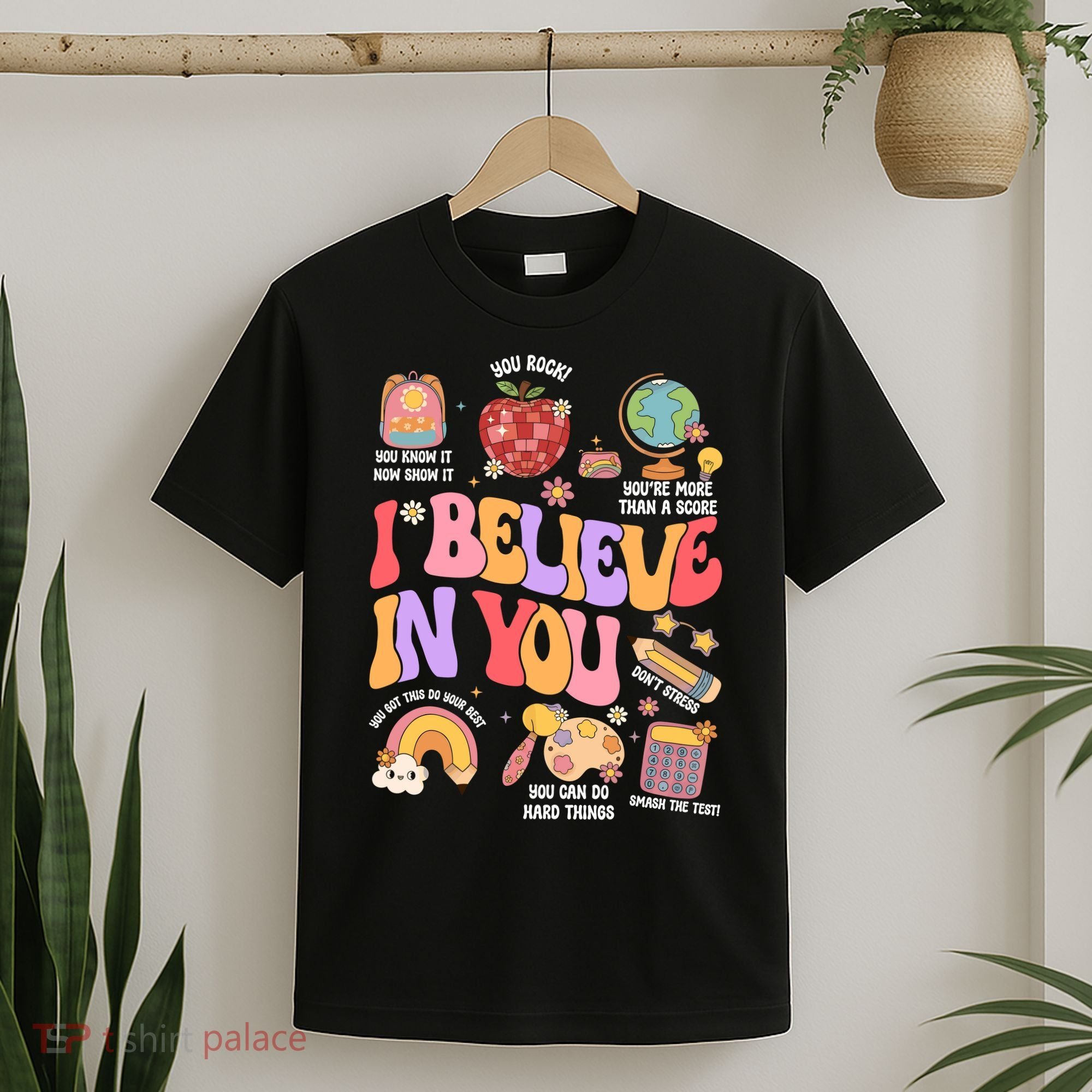 Test Day Teacher I Believe In You School Testing T-Shirt