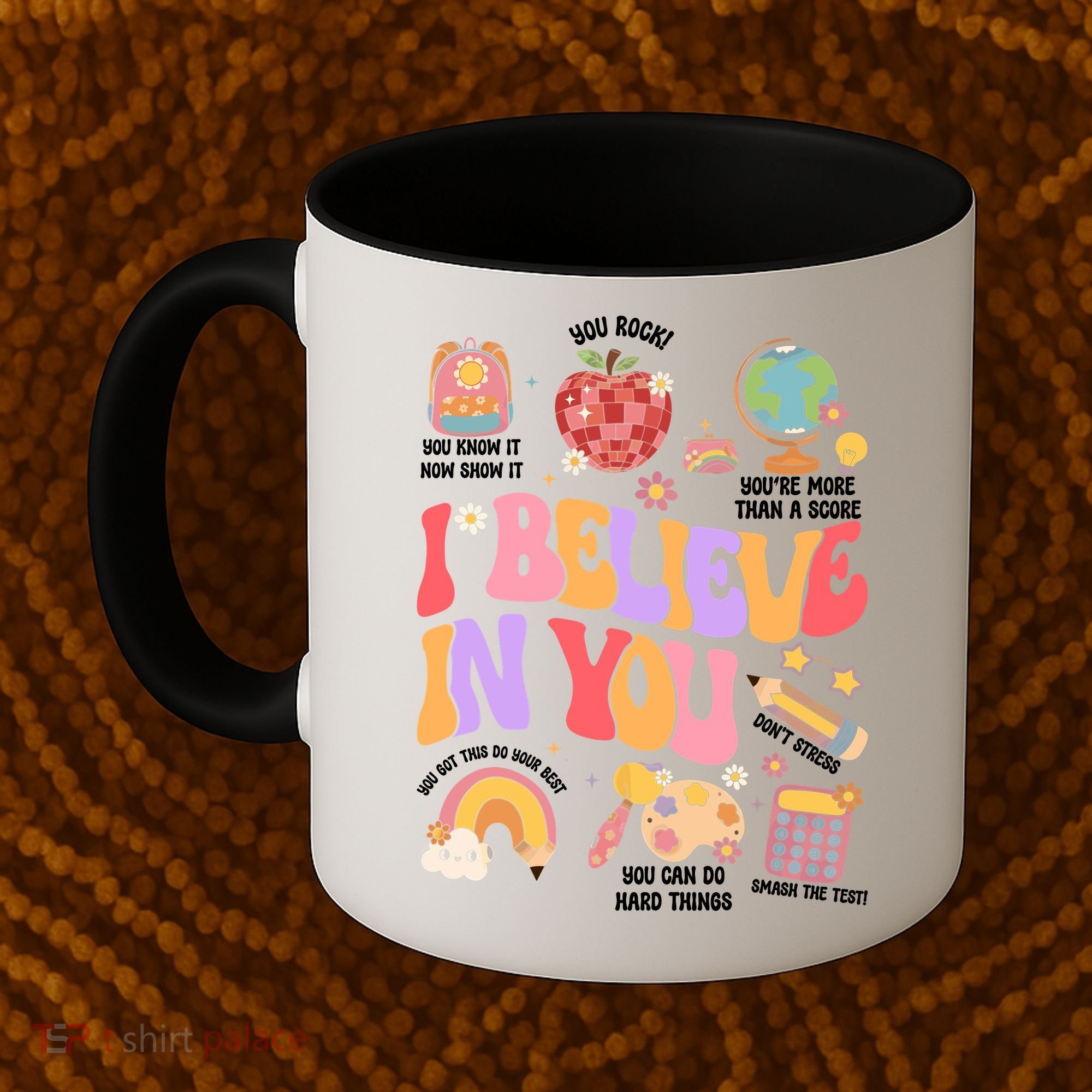 Test Day Teacher I Believe In You School Testing Coffee Mug
