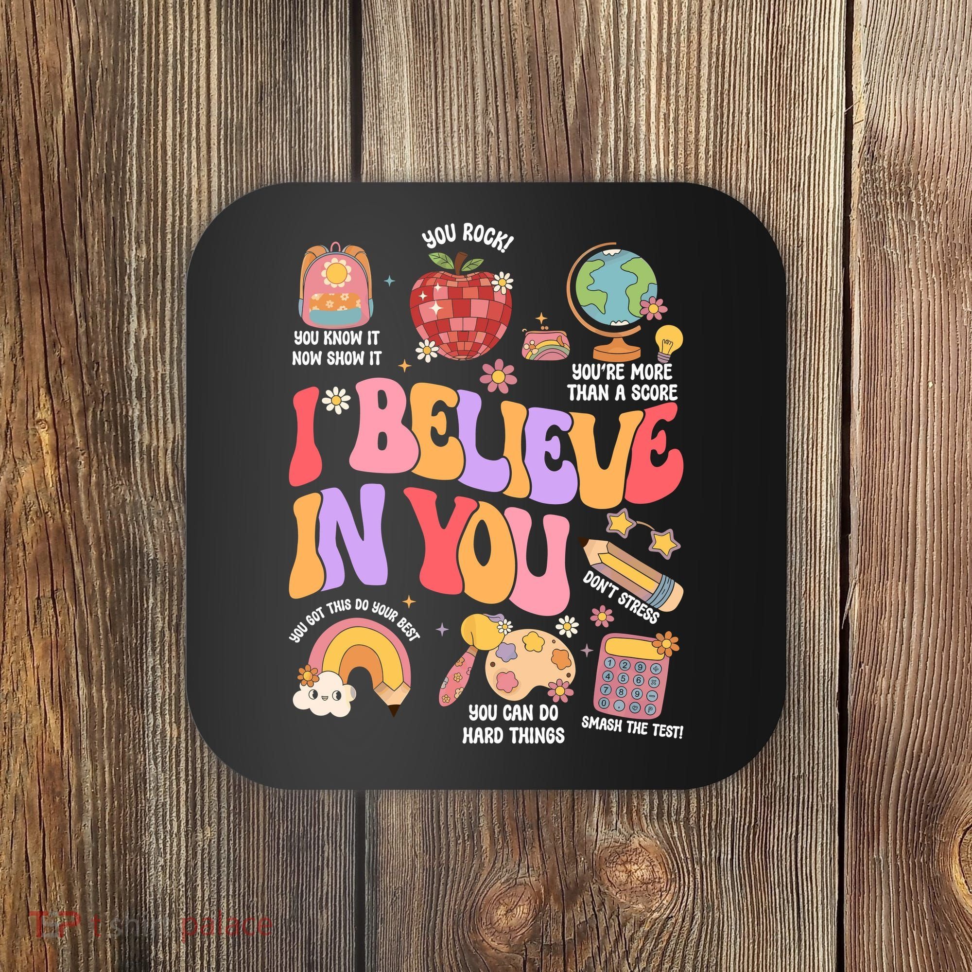 Test Day Teacher I Believe In You School Testing Coaster