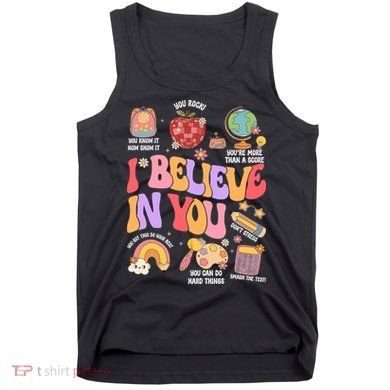Test Day Teacher I Believe In You School Testing Tank Top