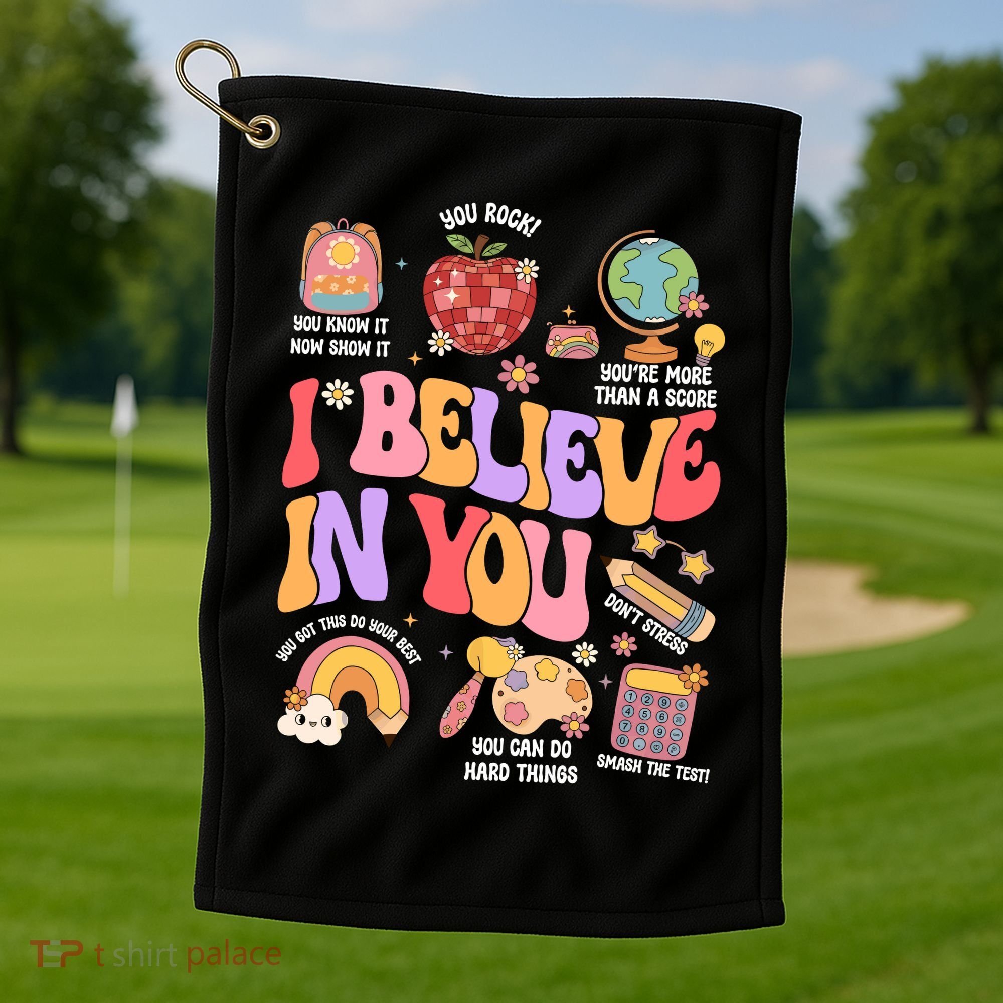 Test Day Teacher I Believe In You School Testing Golf Towel