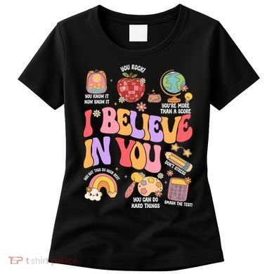 Test Day Teacher I Believe In You School Testing Women's T-Shirt