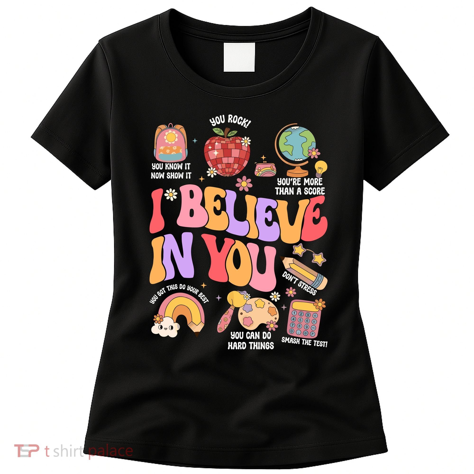 Test Day Teacher I Believe In You School Testing Women's T-Shirt