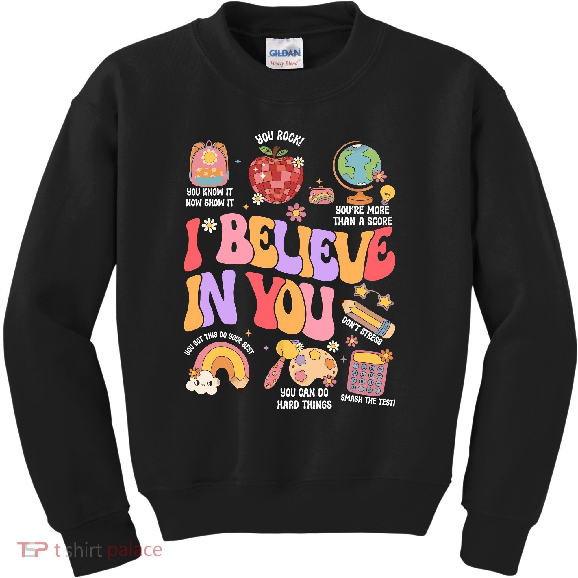 Test Day Teacher I Believe In You School Testing Kids Sweatshirt
