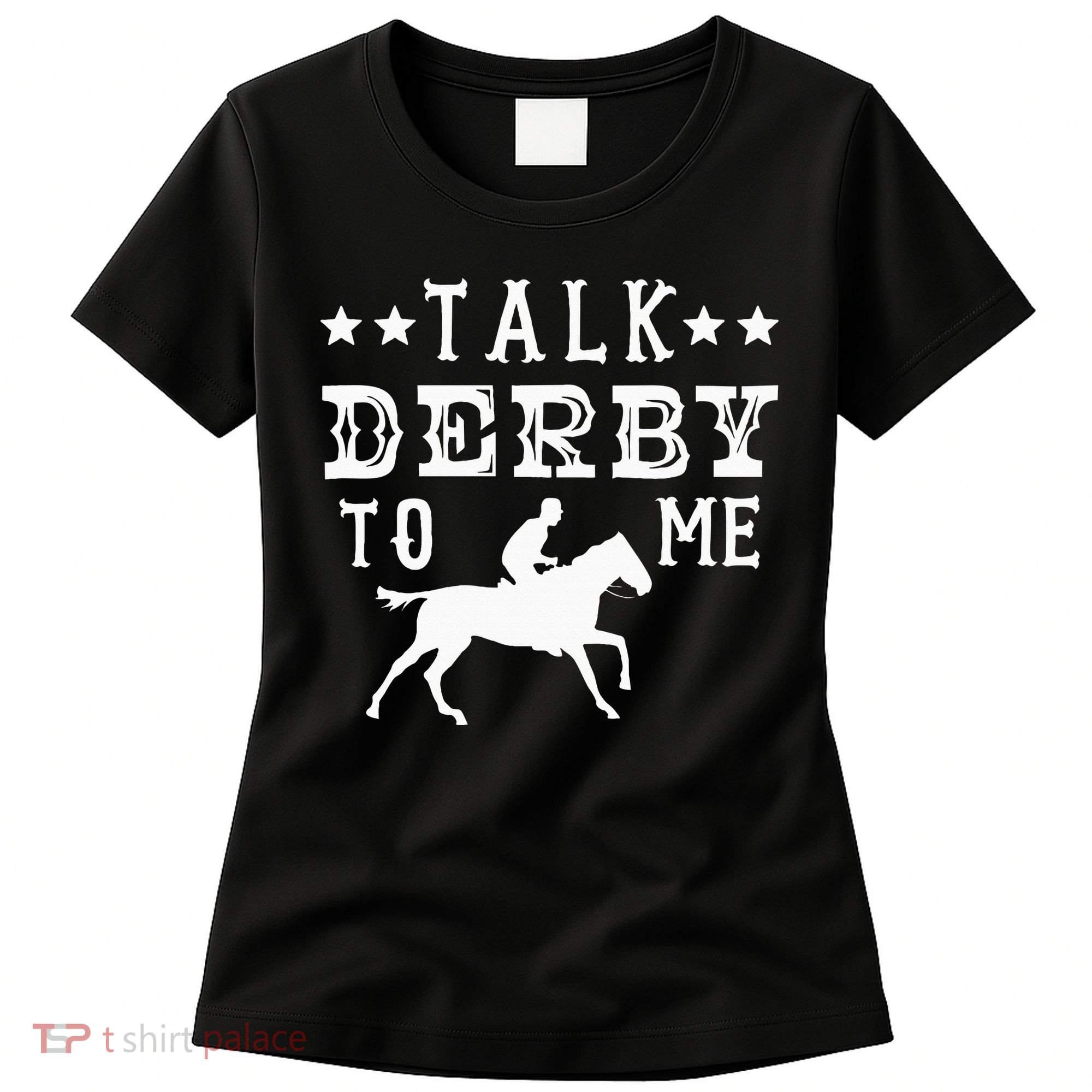 Talk Derby To Me Horse Racing Track Betting Gambling Women's T-Shirt
