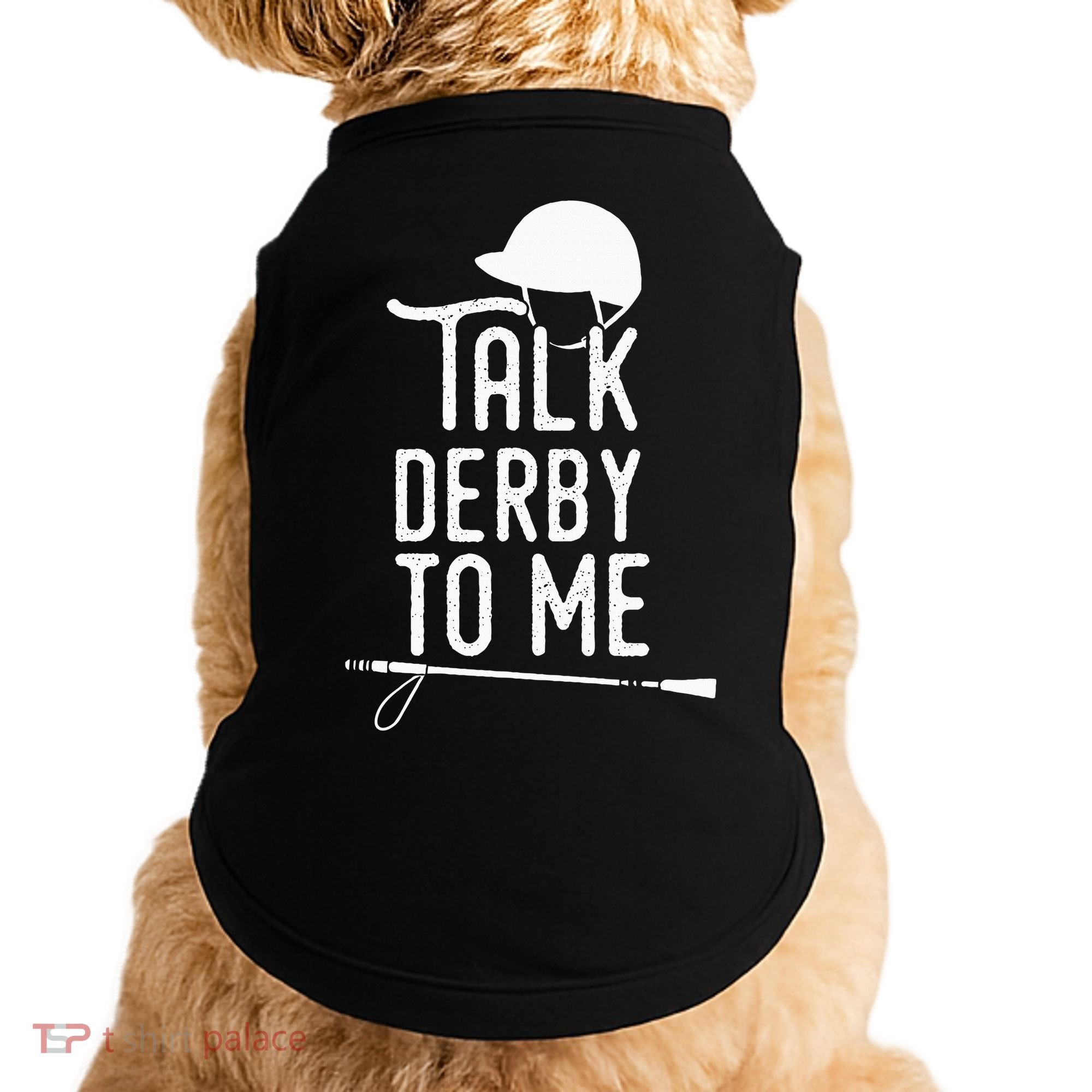 Talk Derby To Me I Horse Racing Humor Doggie Tank