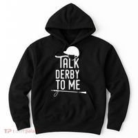 Talk Derby To Me I Horse Racing Humor Hoodie thumb 0