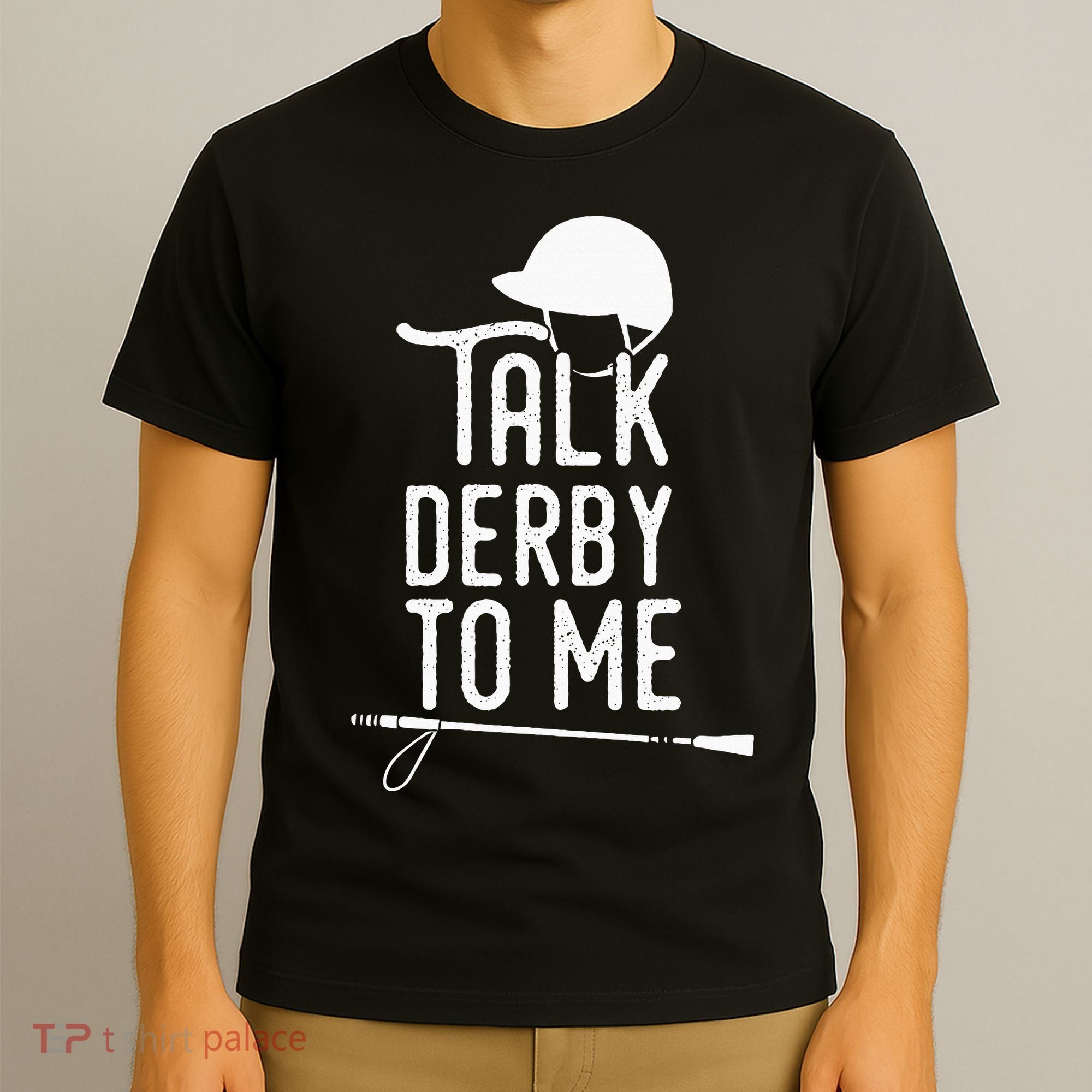 Talk Derby To Me I Horse Racing Humor T-Shirt