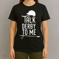 Talk Derby To Me I Horse Racing Humor T-Shirt thumb 4