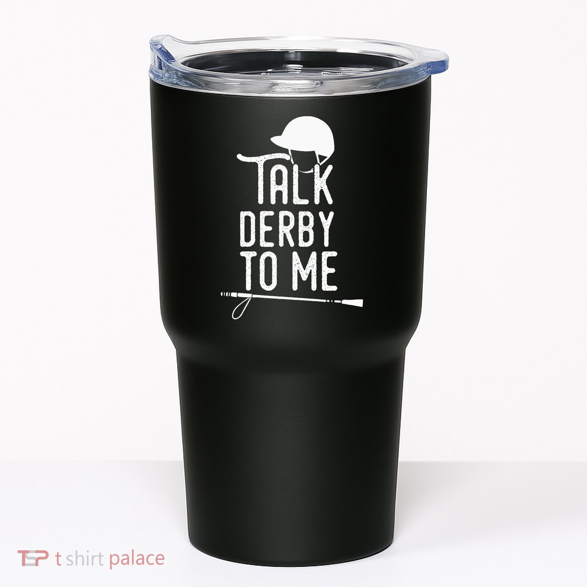 Talk Derby To Me I Horse Racing Humor Tumbler