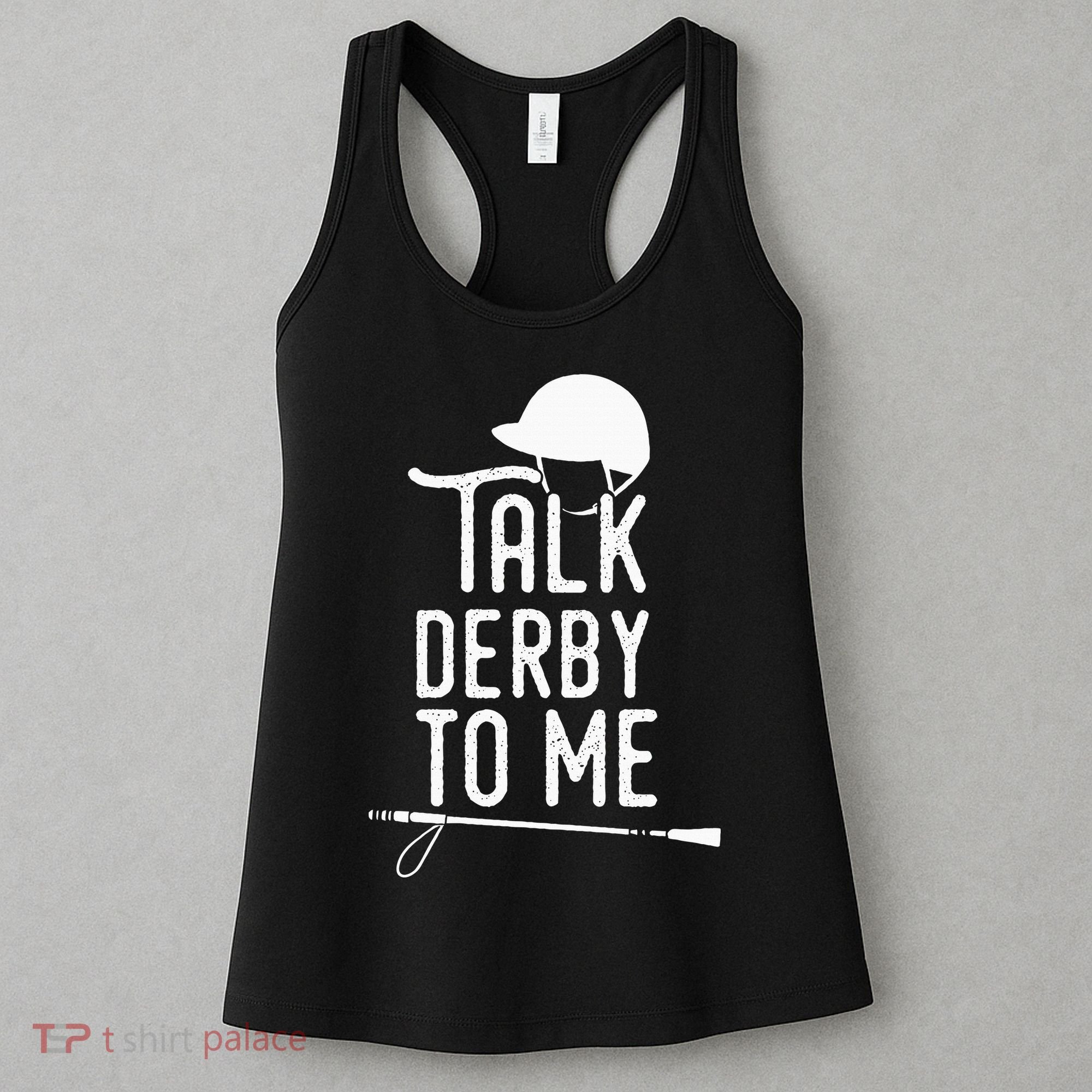 Talk Derby To Me I Horse Racing Humor Women's Tank Top