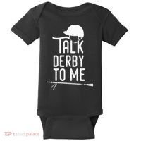 Talk Derby To Me I Horse Racing Humor Baby Bodysuit thumb 0
