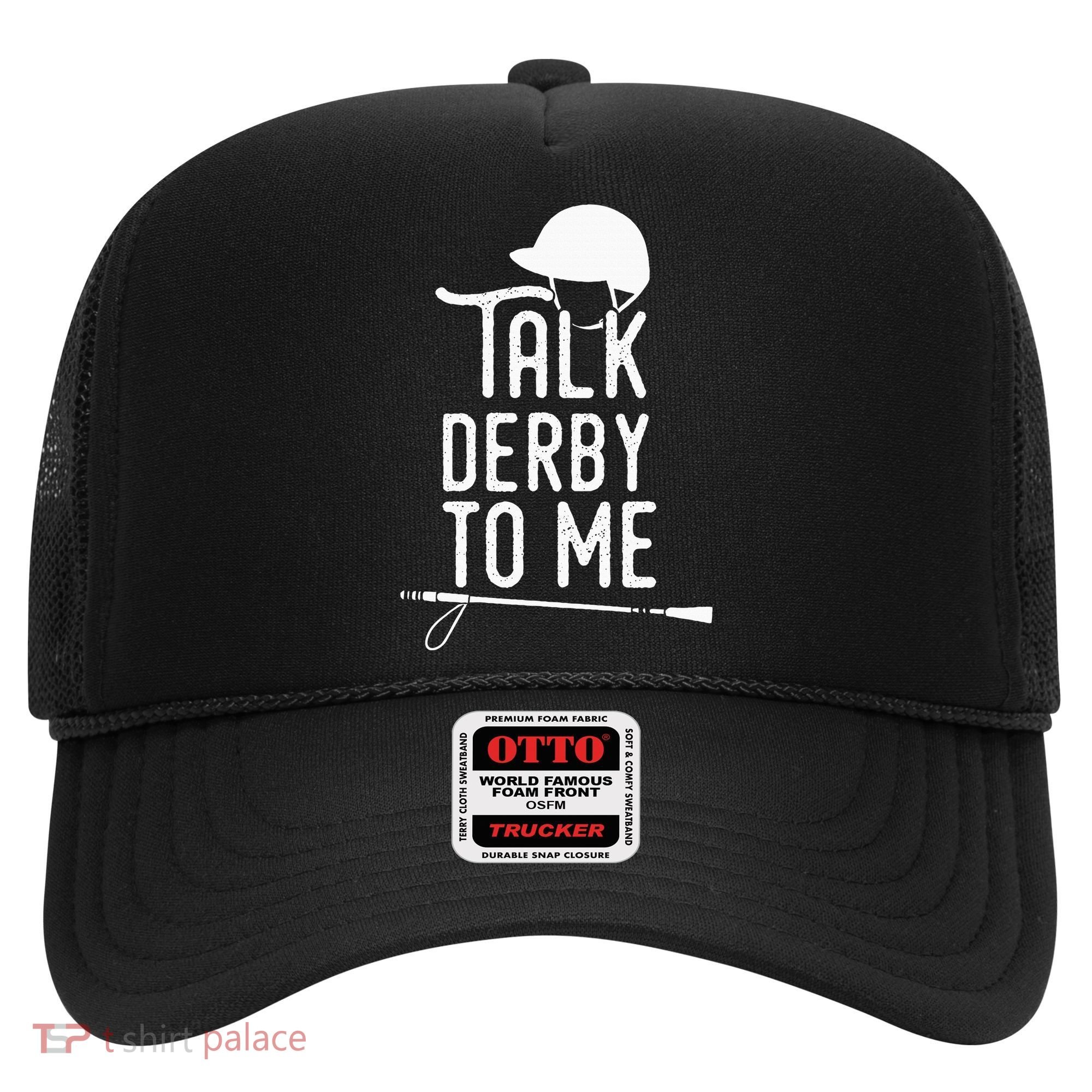 Talk Derby To Me I Horse Racing Humor Hat
