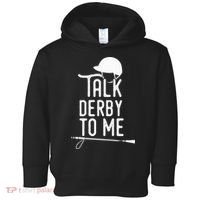 Talk Derby To Me I Horse Racing Humor Toddler Hoodie thumb 0