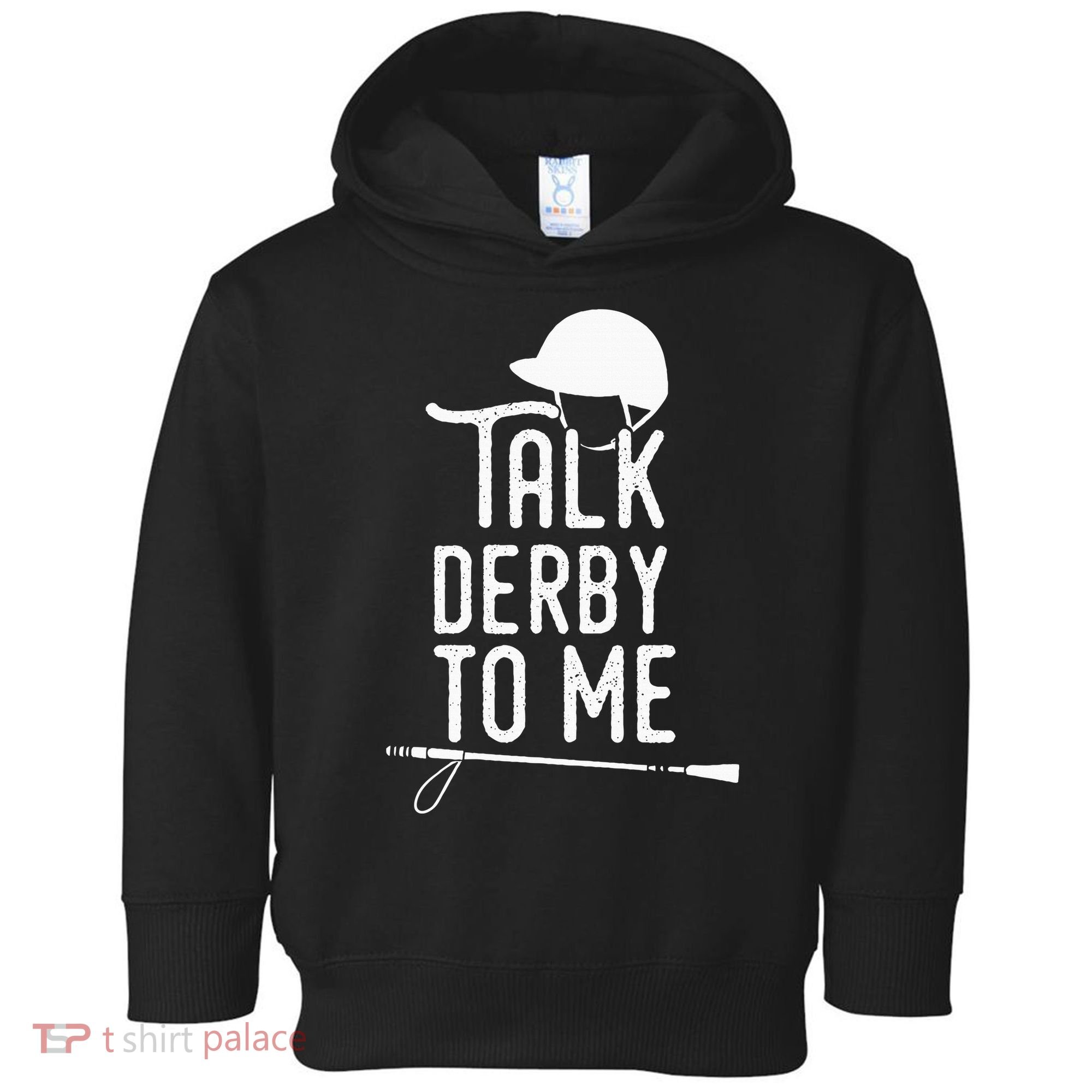 Talk Derby To Me I Horse Racing Humor Toddler Hoodie