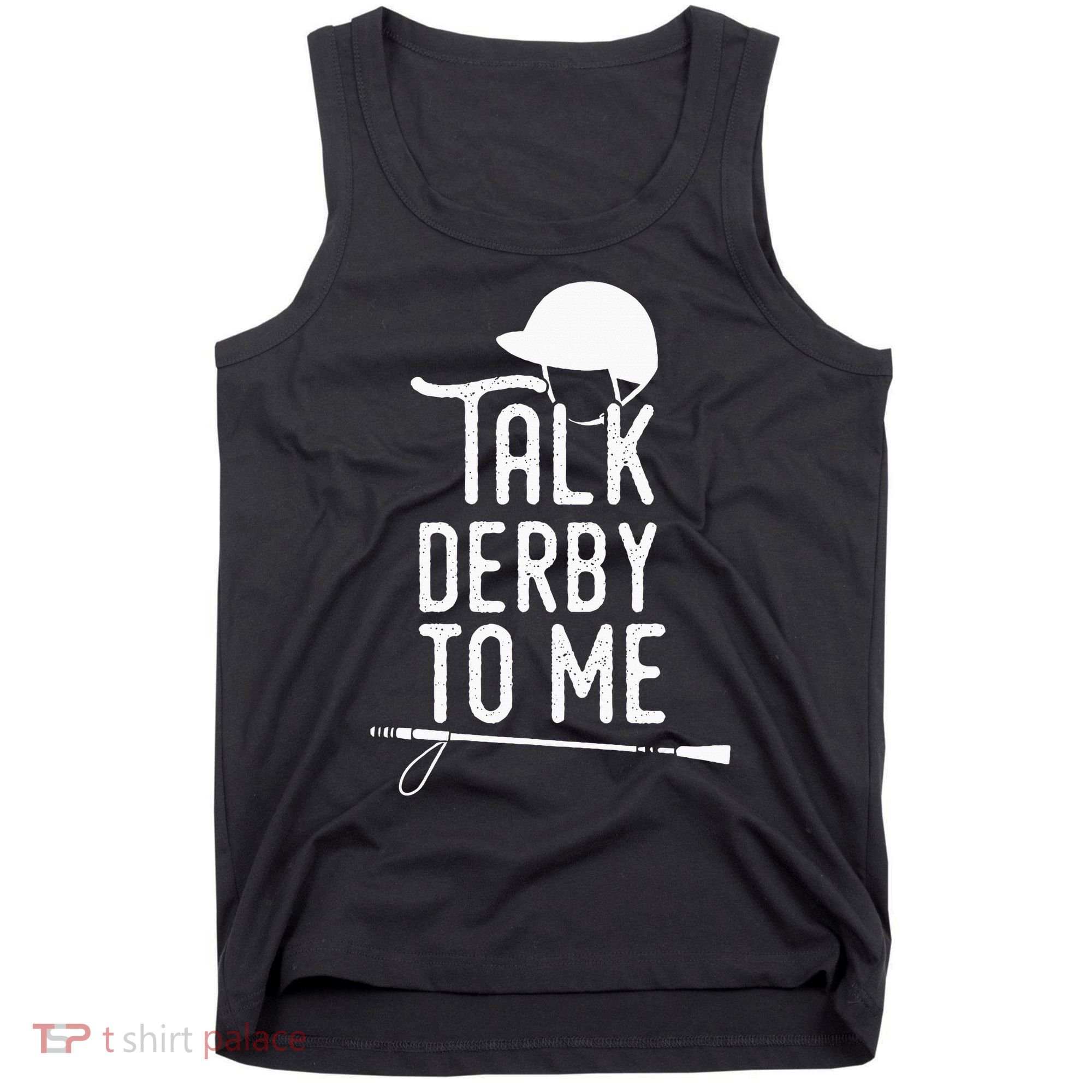 Talk Derby To Me I Horse Racing Humor Tank Top