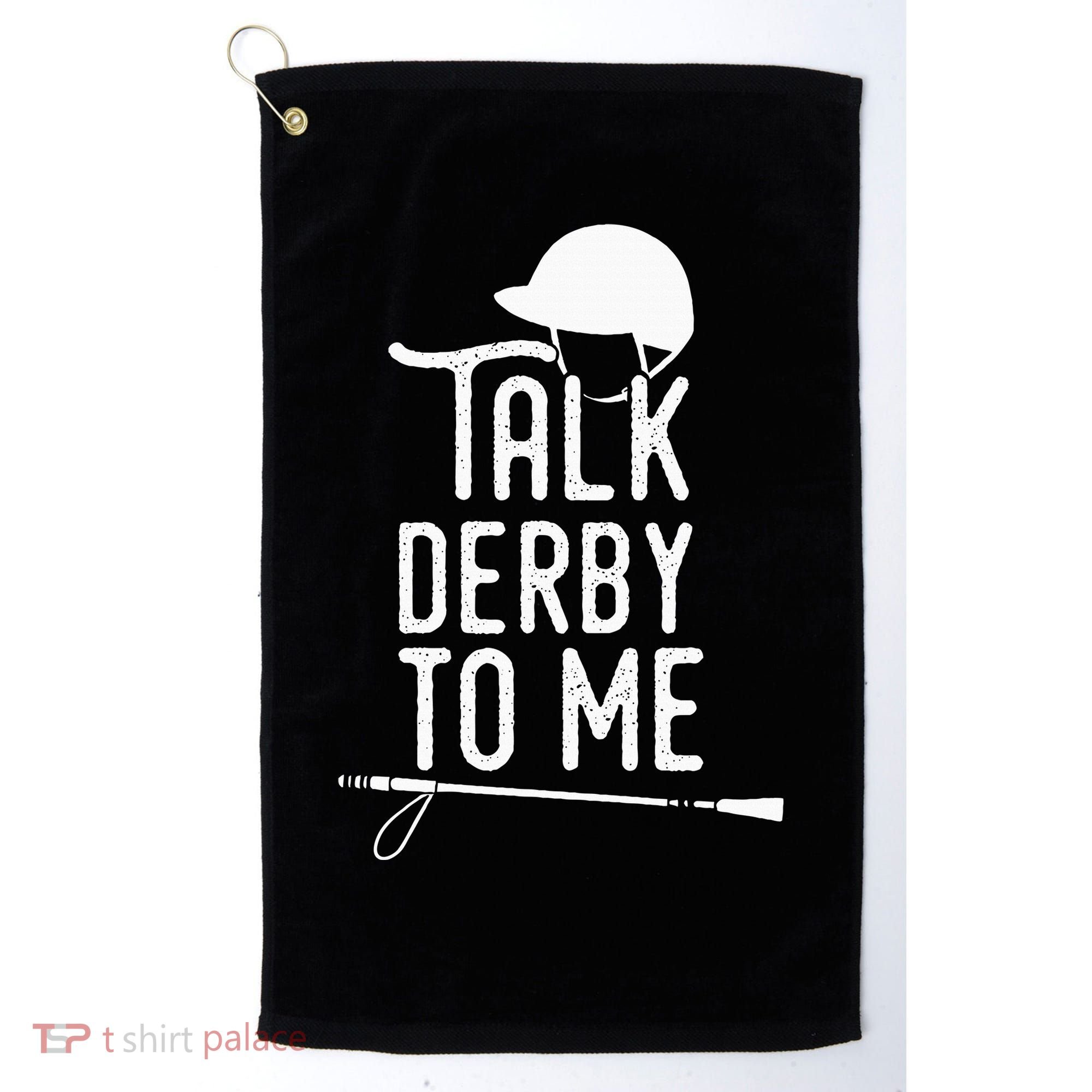 Talk Derby To Me I Horse Racing Humor Golf Towel